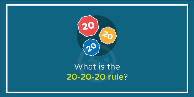 What is the 20-20-20 rule?