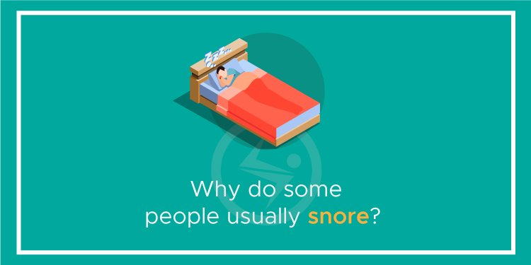 Why do some people snore?