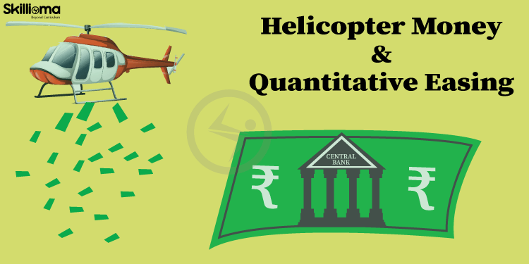 What is Helicopter Money and Quantitative Easing