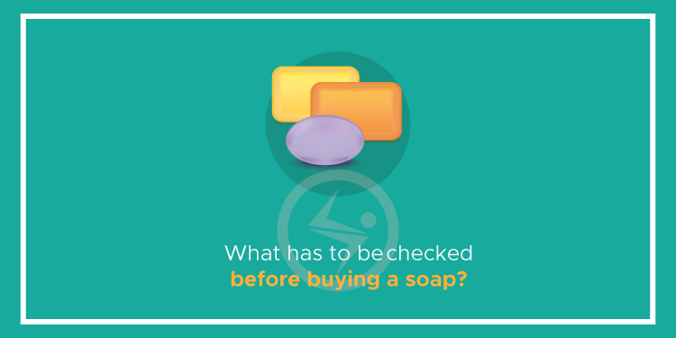 What has to be checked before buying a soap?