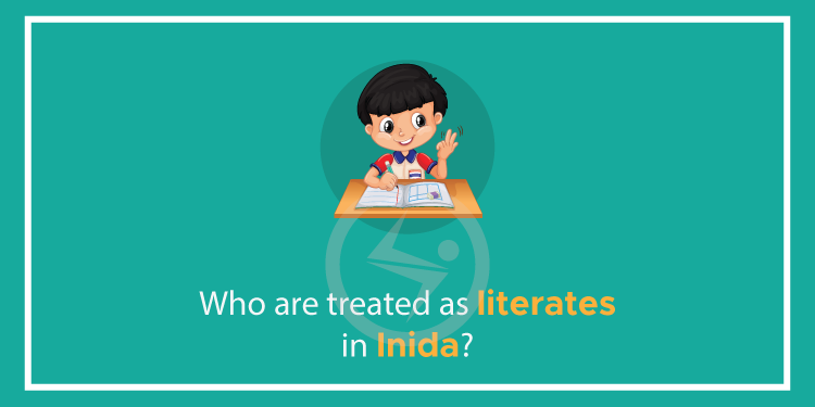 Who are treated as literates in India?