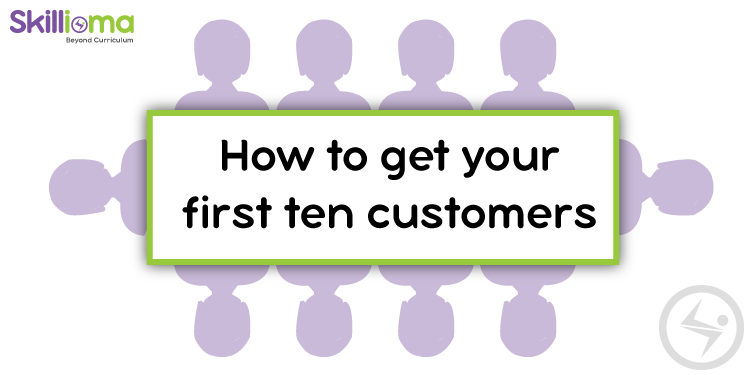 How to get your first ten customers